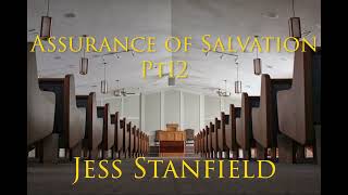 Assurance of Salvation Pt12  Jess Stanfield 08212024 [upl. by Plantagenet]