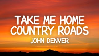 John Denver  Take Me Home Country Roads Lyrics [upl. by Ellenet]