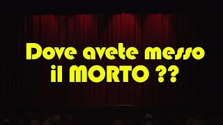 TEATRO  Dove avete messo il morto Ernesto Cunto [upl. by Yelyac]