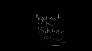 Against the Kitchen floor animation [upl. by Annitsirhc963]