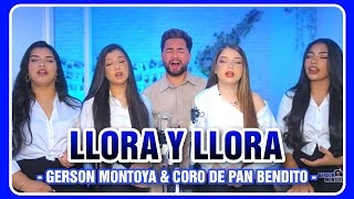 LLORA Y LLORA cover  Lucas de Badajoz  GERSON MONTOYA amp CORO DE PAN BENDITO [upl. by Yemaj]