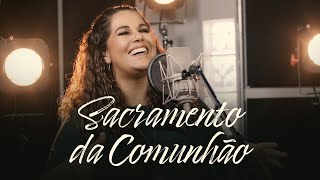 Sacramento da Comunhão  Eliana Ribeiro [upl. by Blackington]