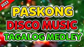 PASKONG TAGALOG NA TUGTUGIN DISCO NONSTOP  OPM TAGALOG CHRISTMAS SONGS [upl. by Lavella450]