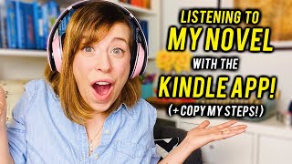 How to LISTEN TO YOUR NOVEL with the Kindle App like an Audiobook [upl. by Ydoow663]