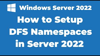 109 How to Setup DFS Namespaces in Windows Server 2022 [upl. by Hoo423]