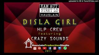 DISLA GIRL  HLP CREW Feat CRAZY SOUNDS 2016 [upl. by Maril213]