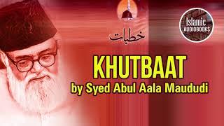 Khutbaat by Syed Abul Aala Maududi  Urdu Audio Book [upl. by Ginger]