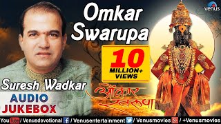 Omkar Swarupa  Singer  Suresh Wadkar  Best Marathi Devotional Songs  Audio Jukebox [upl. by Aerbua511]