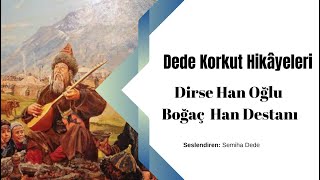 DEDE KORKUT HİKÂYELERİ Dirse Han Oğlu Boğaç Han Destanı [upl. by Molli]