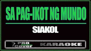 Sa pag ikot ng mundo  Siakol KARAOKE [upl. by Longfellow]