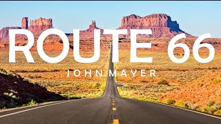 1961 ROUTE 66 JOHN MAYER LYRICS [upl. by Naeruat]