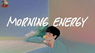 Morning energy ☀️ Songs to boost your energy up  Good vibes only [upl. by Edmund]