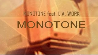 MONOTONE feat L A WORK  Monotone  Official Extended Club Mix [upl. by Anma373]