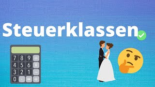 Steuerklassen einfach erklärt  Lohnt sich heiraten steuerlich Welche Steuerklasse macht Sinn [upl. by Htabazile]