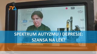 Spektrum autyzmu i depresje szansa na lek TV SUWAŁKI [upl. by Bondy]