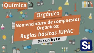 Nomenclatura de compuestos orgánicos  Reglas básica IUPAC  Química orgánica [upl. by Silevi]