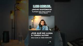 ¿LUIS MIGUEL SIGUE DISFÓNICO ANÁLISIS COMPLETO CON PABLO VARGAS VOCAL COACH PERDERÍA LA VOZ [upl. by Enelra]