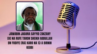 JAWABIN JAGORA SAYYID ZAKZAKY H NA RUFE TARON TUNAWA DA SHEIKH ABDULLAH BN FODIYE RA KARO NA 13 [upl. by Mahon]