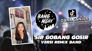 SIR GOBANG GOSIR  YANG DI TUNGGU Viral TikTok • Remix Band Version Cover Mira [upl. by Egarton]