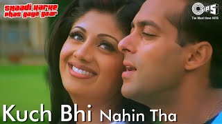 Kuch Bhi Nahi Tha  Shaadi Karke Phas Gaya Yaar  Salman Shilpa Shetty  Alka Yagnik Hariharan [upl. by Otrebireh166]