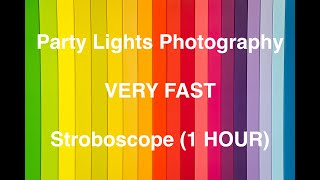 Party Lights Effects VERY FAST  STROBOSCOPE 1 HOUR [upl. by Lednyc]