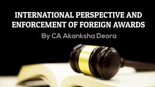 M8  INTERNATIONAL PERSPECTIVE AND ENFORCEMENT OF FOREIGN AWARDS –INTERNATIONAL PERSPECTIVE [upl. by Anny681]