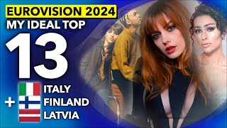 Eurovision 2024  My Ideal Top 13 NEW 🇮🇹 Italy  🇫🇮 Finland  🇱🇻 Latvia [upl. by Chaddy]