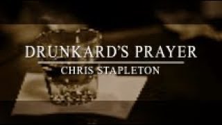 Chris Stapleton  Drunkards Prayer Lyric Video [upl. by Ayhtnic]