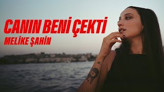 Melike Şahin  Canın Beni Çekti Official Video [upl. by Smith469]