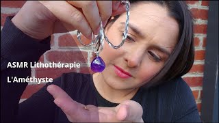 ASMR FR 🔮 Lithothérapie 2  L Améthyste [upl. by Araihc]