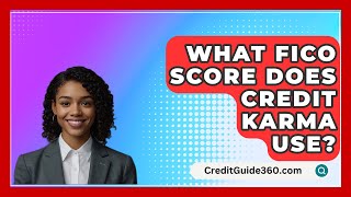 What FICO Score Does Credit Karma Use  CreditGuide360com [upl. by Given735]