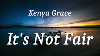 Kenya Grace  Its Not Fair lyrics [upl. by Doria]