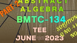 BMTC134  JUNE TEE 2023  Bsc Mathematics  IGNOU Q No 04 to Q NO 06 Abstract Algebra  BSCG [upl. by Els140]