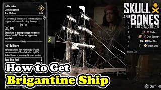 How to Get Brigantine Ship in Skull and Bones Hullbreaker Brigantine Ship [upl. by Nellahs276]