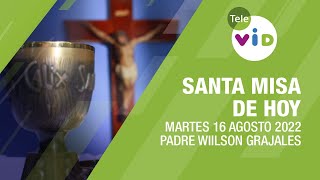 Misa de hoy ⛪ Martes 16 de Agosto de 2022 Padre Wilson Grajales  Tele VID [upl. by Anchie]