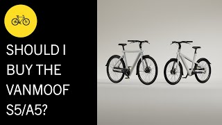 VanMoof Should I buy the new S5 and A5 [upl. by Gnolb]