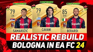 🏆BOLOGNA REALISTIC REBUILD IN EA FC 24 CAREER MODE ft CAVANI BERARDI SAMARDŽIĆetc [upl. by Elson684]