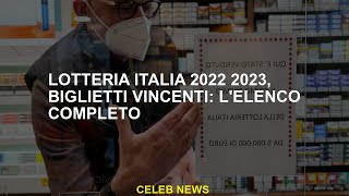 Lotteria Italia 2022 2023 biglietti vincenti lelenco completo [upl. by Nicolais859]