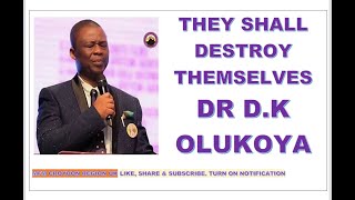 THEY SHALL DESTROY THEMSELVES SERMON DR D K OLUKOYA OF MFM CHURCH [upl. by Arleen]