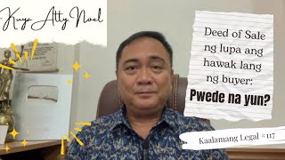 Deed of Sale ng lupa ang hawak lang ng buyer Pwede na yun  Kaalamang Legal 117 [upl. by Florance]