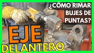 👨🏾‍🏭 Cómo RIMAR BUJES De Puntas EJE DELANTERO  How to RIM FRONT AXLE SPIKE BUSHINGS tainco [upl. by Clein]