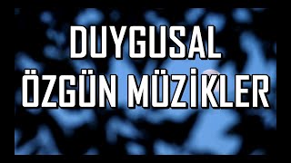 Duygusal Özgün Müzikler HD2021 KESİNTİSİZ özgünmüzik türkü [upl. by Venita365]