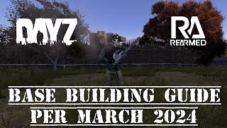 DayZ Rearmed Base Building Tutorial as of march 2024 [upl. by Eanert]