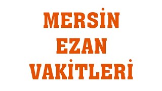 Mersin Ezan Vakitleri  Namaz Saatleri [upl. by Kiersten]