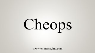 How To Say Cheops [upl. by Frierson]