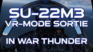 Su22M3 VR Sortie In War Thunder Oculus Rift [upl. by Alvar930]