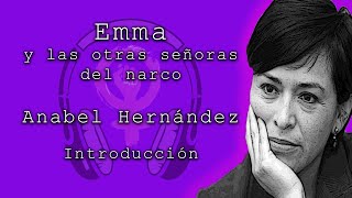 Emma y las otras señoras del narco de Anabel Hernández Introducción Audiolibros feministas [upl. by Linda]