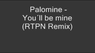 Palomine  You´ll be mine RTPN Remix [upl. by Hsirap838]