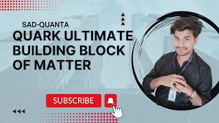 Quark Ultimate Building Block of Matter Explain By SadQuanta [upl. by Hailahk]