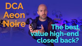 DCA Aeon 2 Noire Closed Back Headphone Review  The best value closed back [upl. by Garrard]